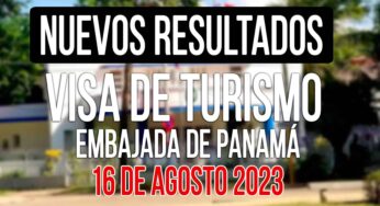 Resultados Visa de Turismo Panamá 16 de Agosto 2023