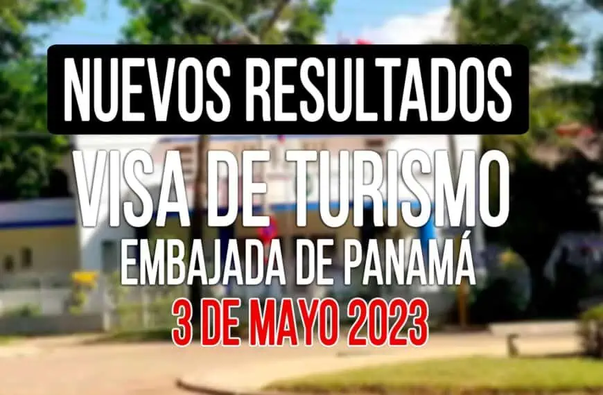 Resultados Visa de Turismo Panamá 3 de Mayo de 2023