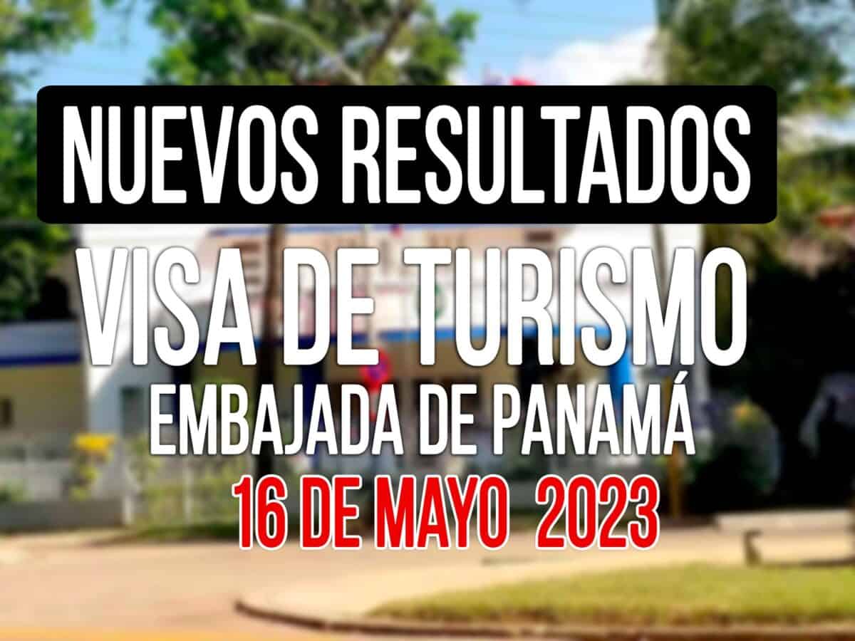 resultados visa de turismo a panamá cubanos 16 de Mayo 2023