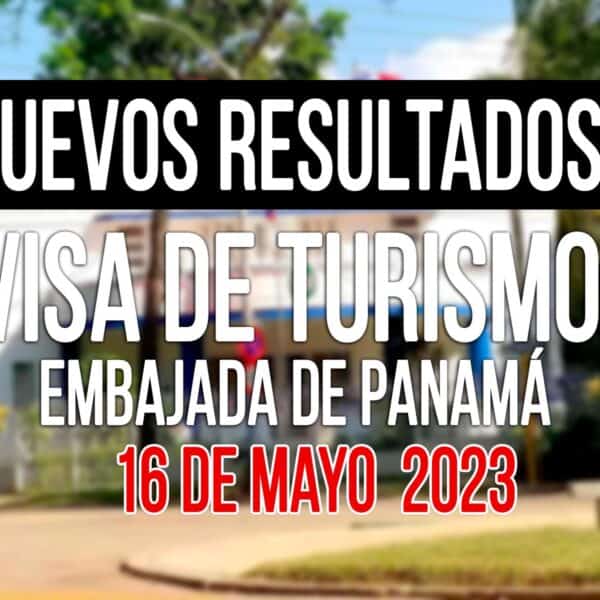 resultados visa de turismo a panamá cubanos 16 de Mayo 2023