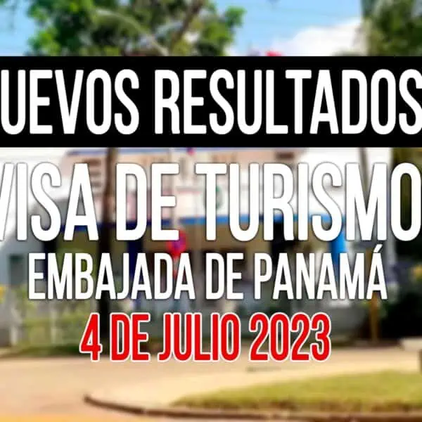 resultados visa de turismo a panamá cubanos 4 de Julio 2023