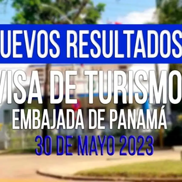 resultados visa de turismoa panamá cubanos 30 de Mayo 2023