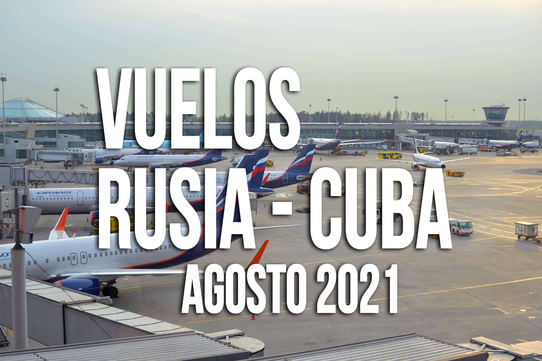vuelos cuba rusia agosto 2021