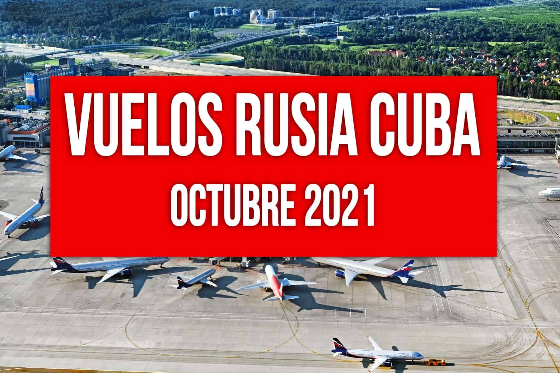 vuelos cuba rusia octubre 2021