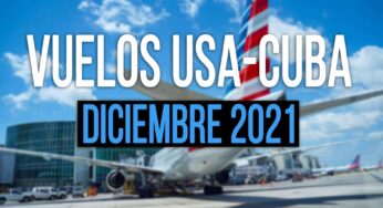 Vuelos Estados Unidos – Cuba Diciembre 2021